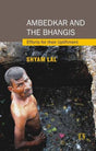 Ambedkar and the Bhangis: Efforts for Their Upliftment - Retail Maharaj