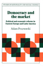 Democracy and the Market: Political and Economic Reforms in Eastern Europe and Latin America (Studies in Rationality and Social Change) - Retail Maharaj