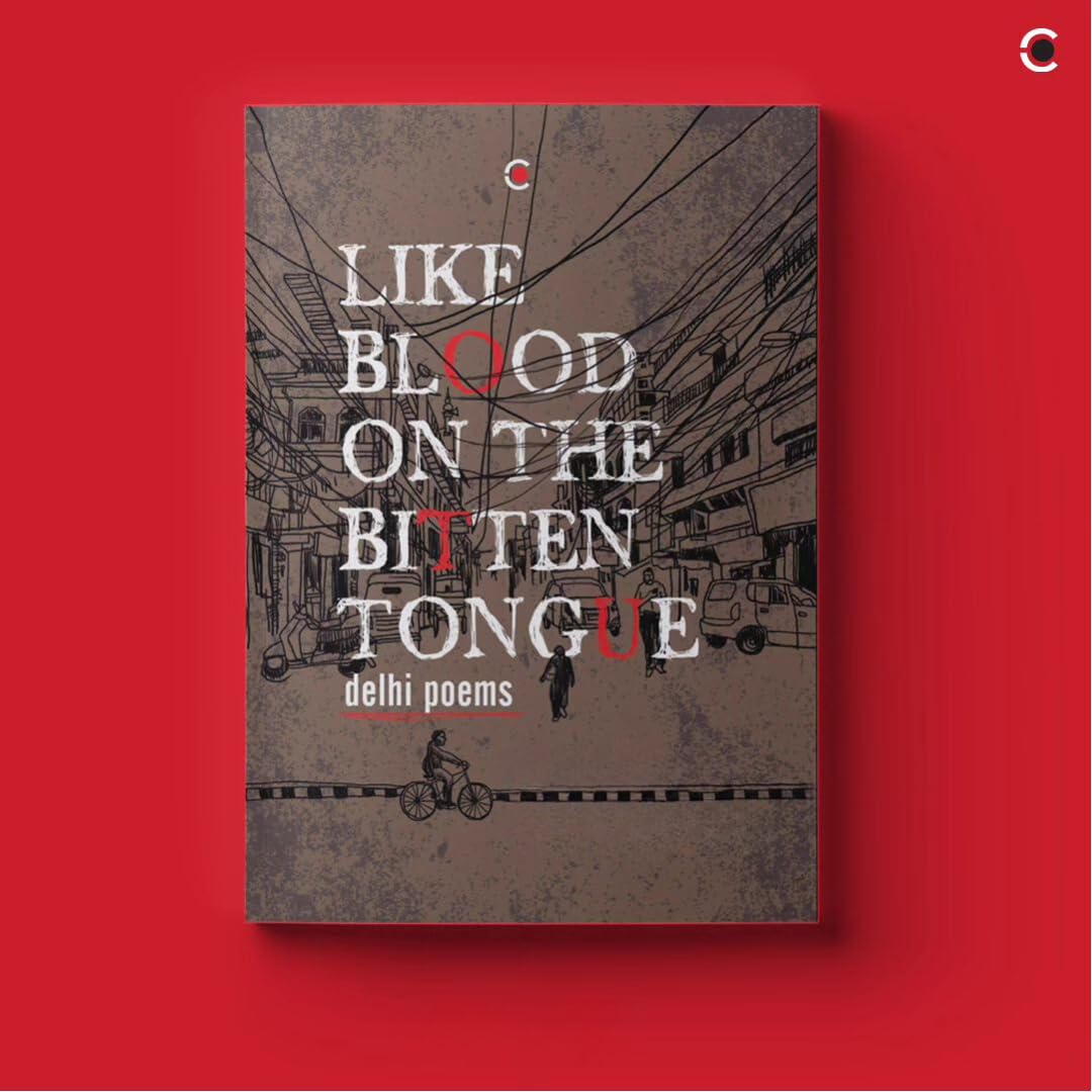 Like Blood on the Bitten Tongue: Delhi Poems - Retail Maharaj