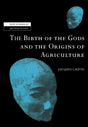 The Birth of the Gods and the Origins of Agriculture (New Studies in Archaeology) - Retail Maharaj