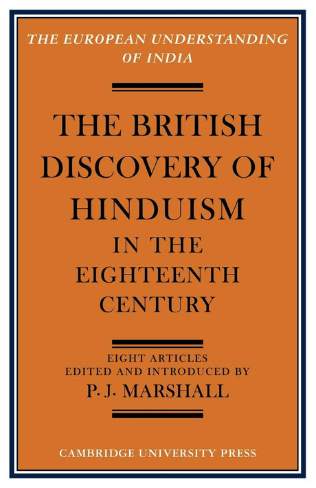 The British Discovery of Hinduism in the Eighteenth Century (European Understanding of India Series) - Retail Maharaj