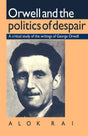 Orwell and the Politics of Despair: A Critical Study of the Writings of George Orwell - Retail Maharaj