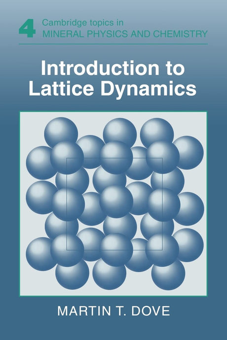 Introduction to Lattice Dynamics: 4 (Cambridge Topics in Mineral Physics and Chemistry) - Retail Maharaj