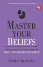 Master Your Beliefs: A Practical Guide to Stop Doubting Yourself and Build Unshakeable Confidence - Retail Maharaj