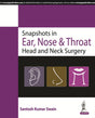 SNAPSHOTS IN EAR, NOSE & THROAT HEAD AND NECK SURGERY - Retail Maharaj