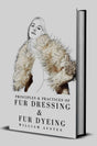 Principles and Practice of Fur Dressing and Fur Dyeing - Retail Maharaj
