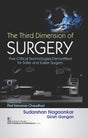 THE THIRD DIMENSION OF SURGERY FIVE CRITICAL TECHNOLOGIES DEMYSTIFIED FOR SAFER AND EASIER SURGERY (HB 2024) - Retail Maharaj