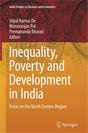 Inequality Poverty and Development in India: Focus on the North Eastern Region - Retail Maharaj