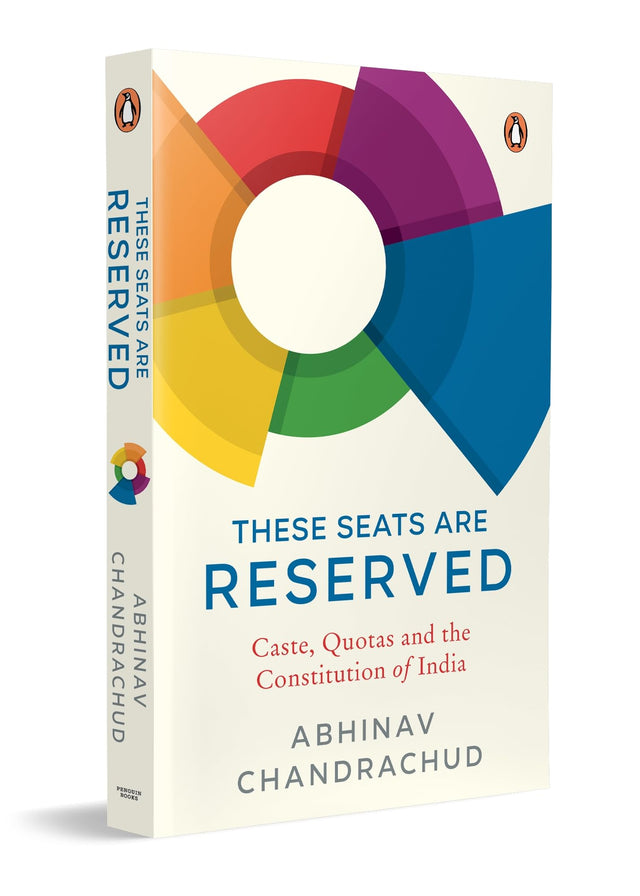 These Seats Are Reserved: Caste, Quotas and the Constitution of India - Retail Maharaj