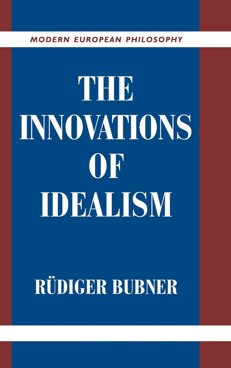 The Innovations of Idealism (Modern European Philosophy) - Retail Maharaj