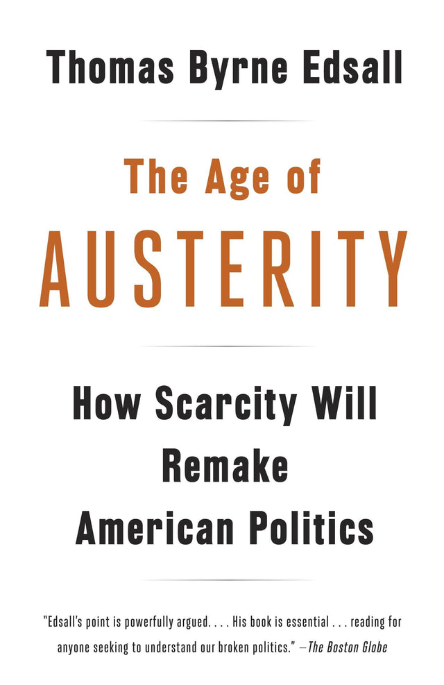 The Age of Austerity: How Scarcity Will Remake American Politics - Retail Maharaj