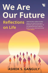 We Are Our Future: Reflections on life - Retail Maharaj