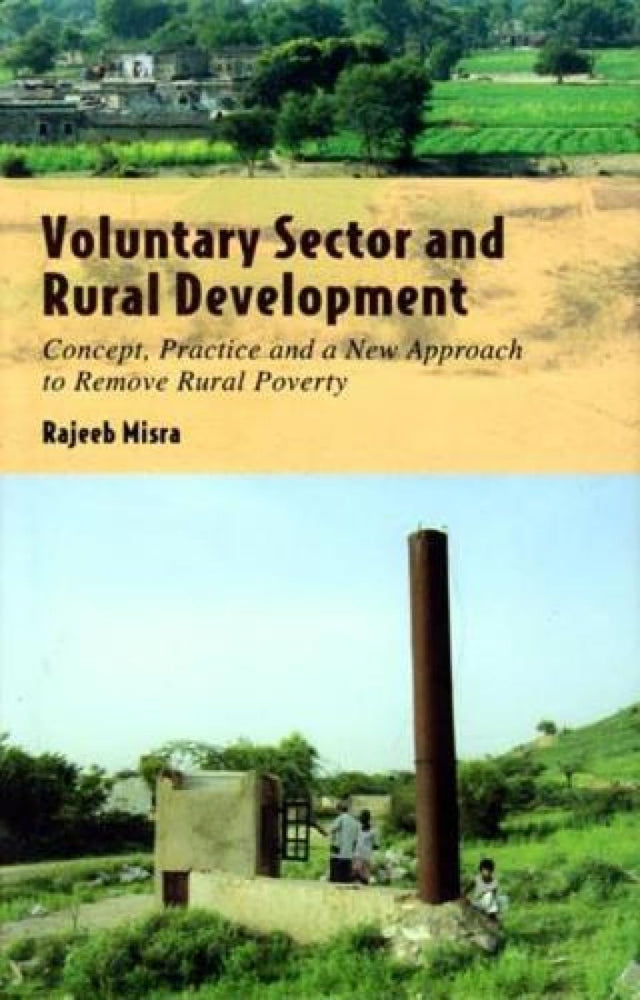 Voluntary Sector and Rural Development: Concept, Practice and a New Approach to Remove Rural Poverty - Retail Maharaj