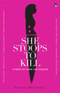 She Stoops To Kill: Stories Of Crime And Passion - Retail Maharaj