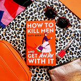 How to Kill Men and Get Away With It: A deliciously dark, hilariously addictive debut psychological thriller, about friendship, love and murder for 2022! - Retail Maharaj