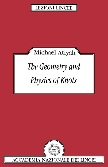 The Geometry and Physics of Knots - Retail Maharaj