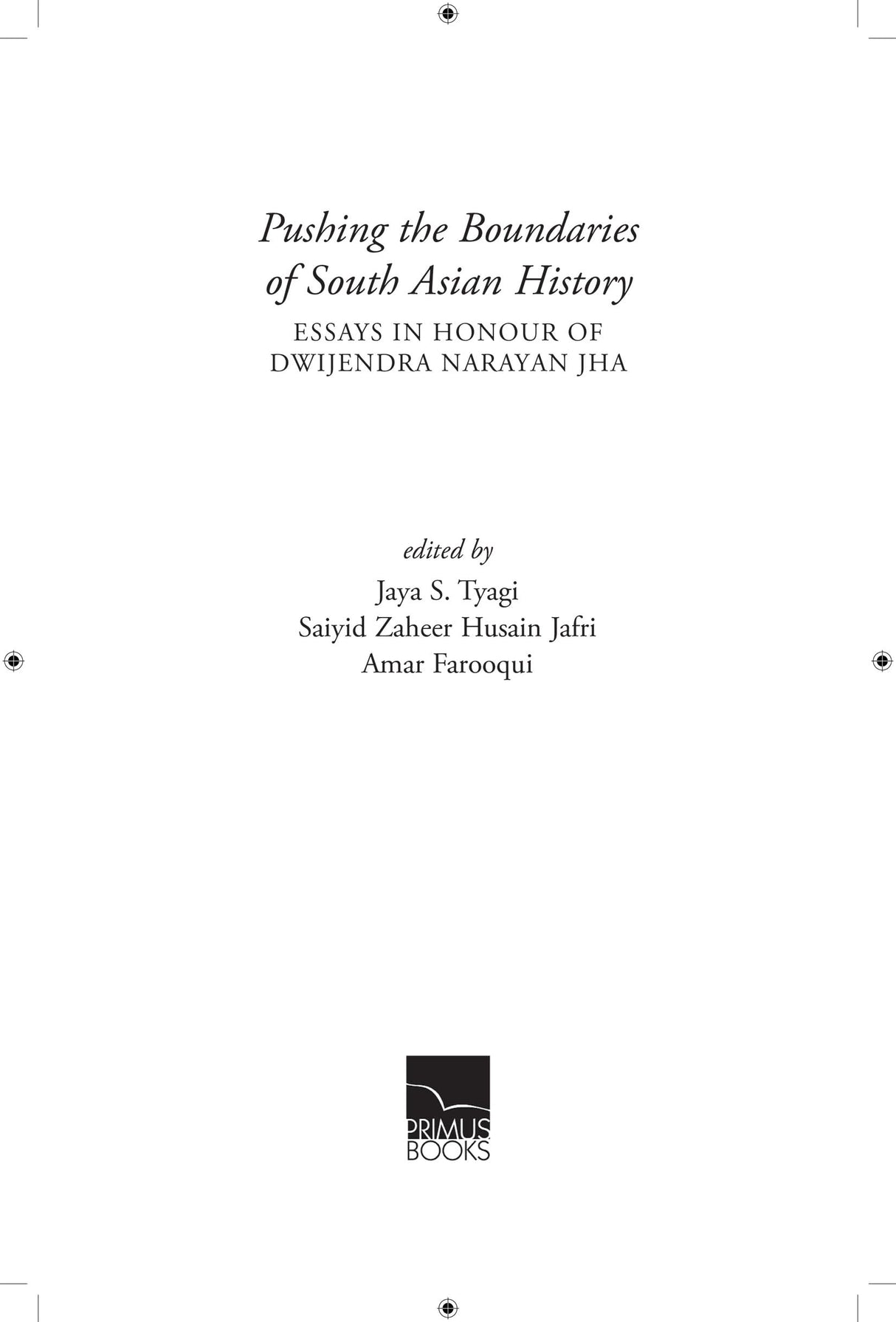 Primus Books - Pushing the Boundaries of South Asian History: Essays in Honour of Dwijendra Narayan Jha - Retail Maharaj