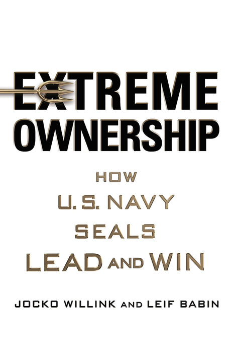 Extreme Ownership:How U.S. Navy Seals Lead and Win - Retail Maharaj
