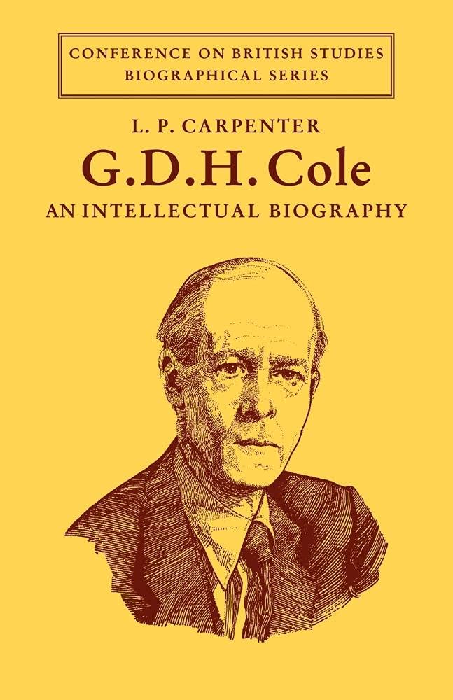 G. D. H. Cole: An Intellectual Biography (Conference on British Studies Biographical Series) - Retail Maharaj