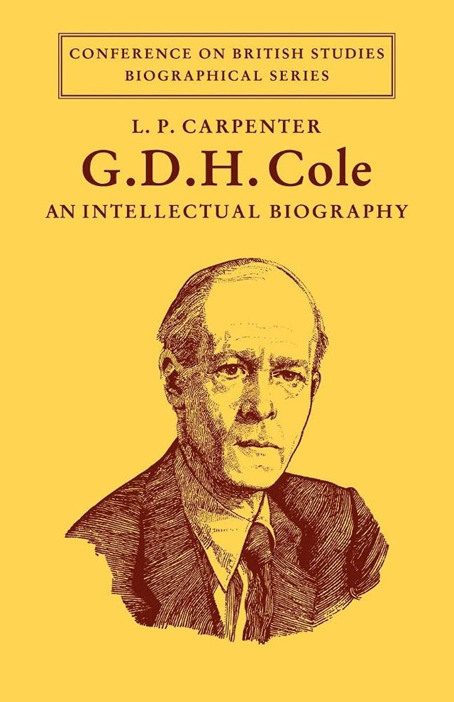 G. D. H. Cole: An Intellectual Biography (Conference on British Studies Biographical Series) - Retail Maharaj