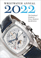 Wristwatch Annual 2022: The Catalog of Producers, Prices, Models, and Specifications - Retail Maharaj