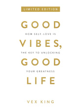 Good Vibes, Good Life: How Self-love Is the Key to Unlocking Your Greatness (Limited Edition Hardcover) - Retail Maharaj