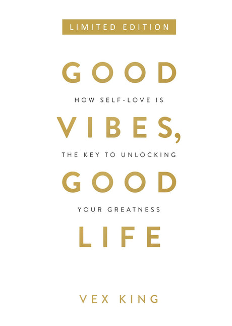 Good Vibes, Good Life: How Self-love Is the Key to Unlocking Your Greatness (Limited Edition Hardcover) - Retail Maharaj
