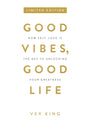Good Vibes, Good Life: How Self-love Is the Key to Unlocking Your Greatness (Limited Edition Hardcover) - Retail Maharaj