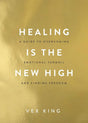 Healing Is the New High: Self-Help for Emotional Healing, Trauma Release, Positivity & Inner Freedom - Retail Maharaj