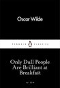 Only Dull People Are Brilliant at Breakfast by Oscar Wilde: Essays, Wit & Humour, Classic Literature | Penguin Little Black Classics - Retail Maharaj
