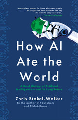 How Ai Ate the World: A Brief History of Artificial Intelligence - and Its Long Future - Retail Maharaj