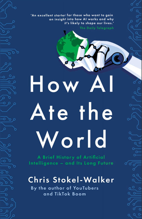 How Ai Ate the World: A Brief History of Artificial Intelligence - and Its Long Future - Retail Maharaj