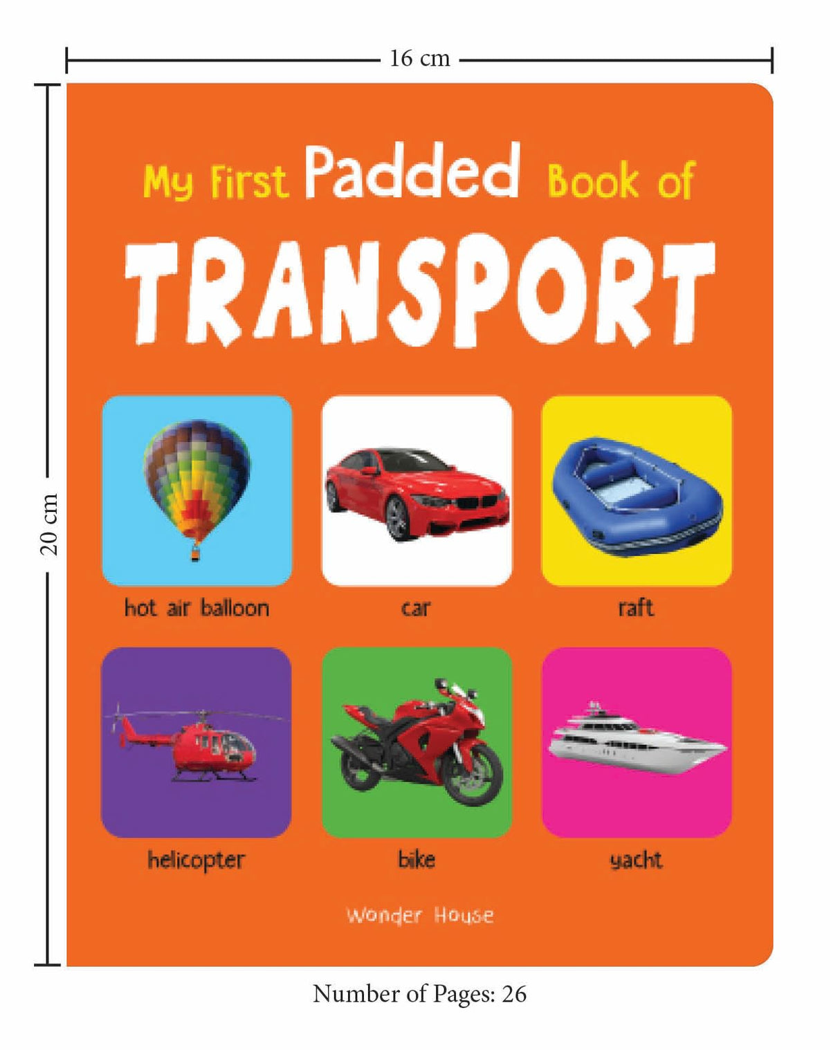 My First Padded Book of Transport: Early Learning Board Book for Kids | Learn About Cars, Trains, Planes, Trucks & More with Bright Pictures | Durable Padded Board Book for Babies, Toddlers & Preschoolers | Ages 0–5 Years - Retail Maharaj