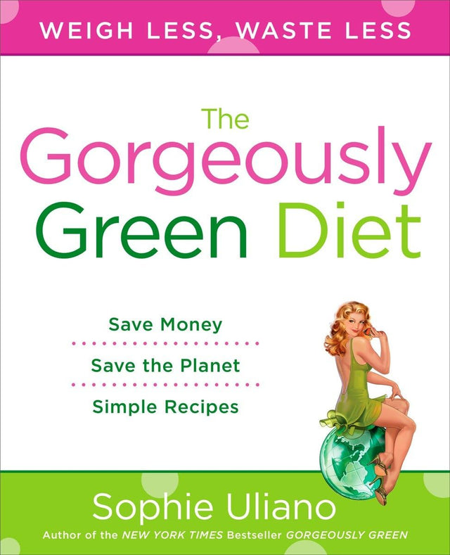 The Gorgeously Green Diet: Save Money, Save the Planet, Simple Recipes - Retail Maharaj