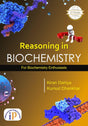 Reasoning in Biochemistry for Biochemistry Enthusiasts (First Edition, 2025) - Retail Maharaj