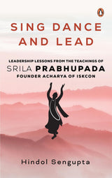 Sing, Dance and Lead: Leadership Lessons from the Teachings of Srila Prabhupada - Retail Maharaj