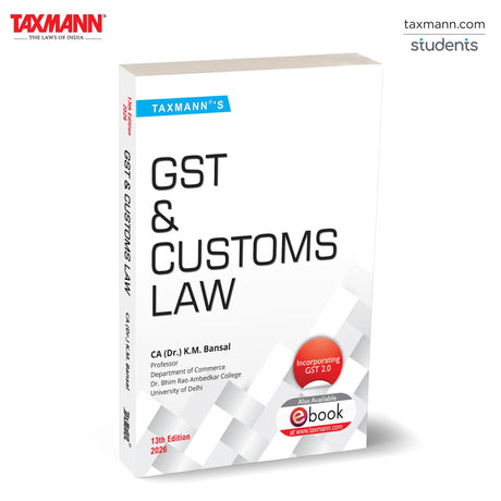 Taxmann's GST & Customs Law – Up-to-date Textbook with GST 2.0 Reforms—Designed to Deliver Concept-first Learning | Practical Compliance Clarity & Exam-oriented Preparation - Retail Maharaj