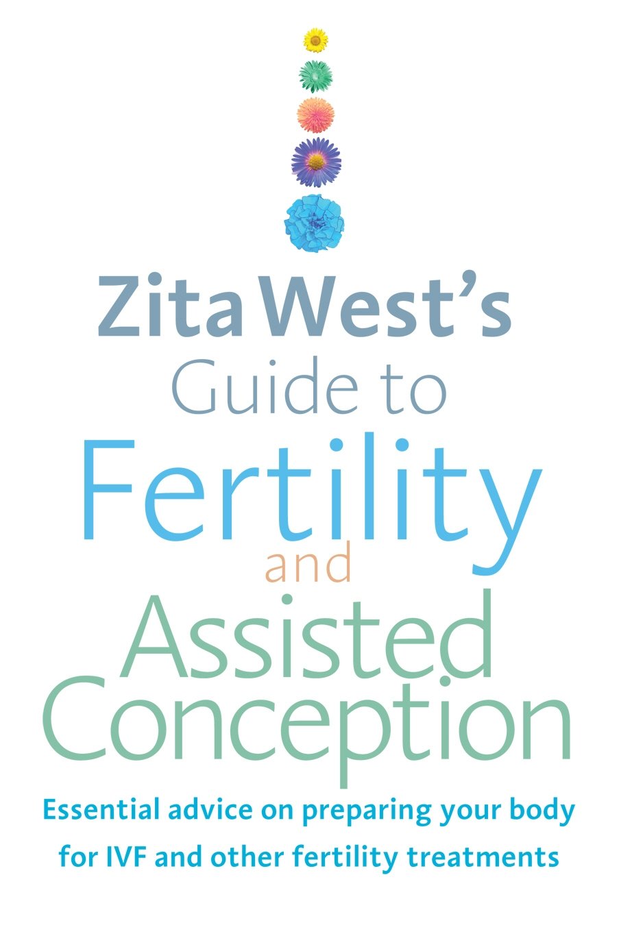 Zita West's Guide to Fertility and Assisted Conception: Essential Advice on Preparing Your Body for IVF and Other Fertility Treatments - Retail Maharaj
