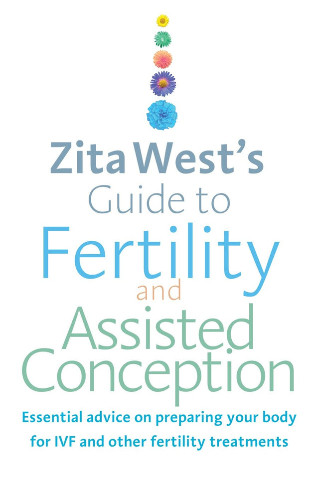Zita West's Guide to Fertility and Assisted Conception: Essential Advice on Preparing Your Body for IVF and Other Fertility Treatments - Retail Maharaj