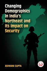 Changing Demographics in India's Northeast and Its Impact on Security - Retail Maharaj