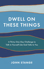 Dwell on These Things: A Thirty-One-Day Challenge to Talk to Yourself Like God Talks to You - Retail Maharaj