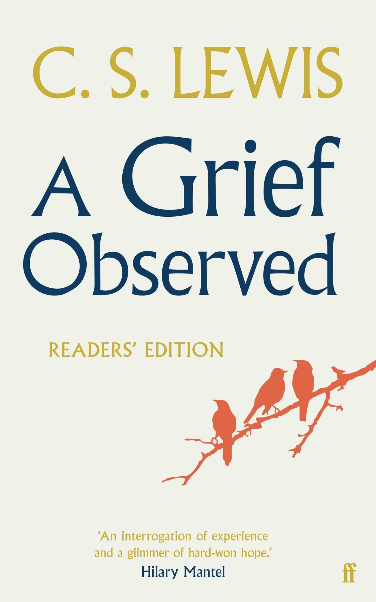 A Grief Observed (Readers' Edition): With contributions from Hilary Mantel, Jessica Martin, Jenna Bailey, Rowan Williams, Kate Saunders, Francis Spufford and Maureen Freely - Retail Maharaj