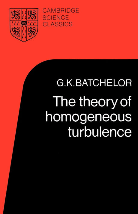 The Theory of Homogeneous Turbulence (Cambridge Science Classics) - Retail Maharaj