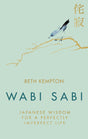 WABI SABI: JAPANESE WISDOM FOR A PERFECTLY IMPERFECT LIFE - Retail Maharaj