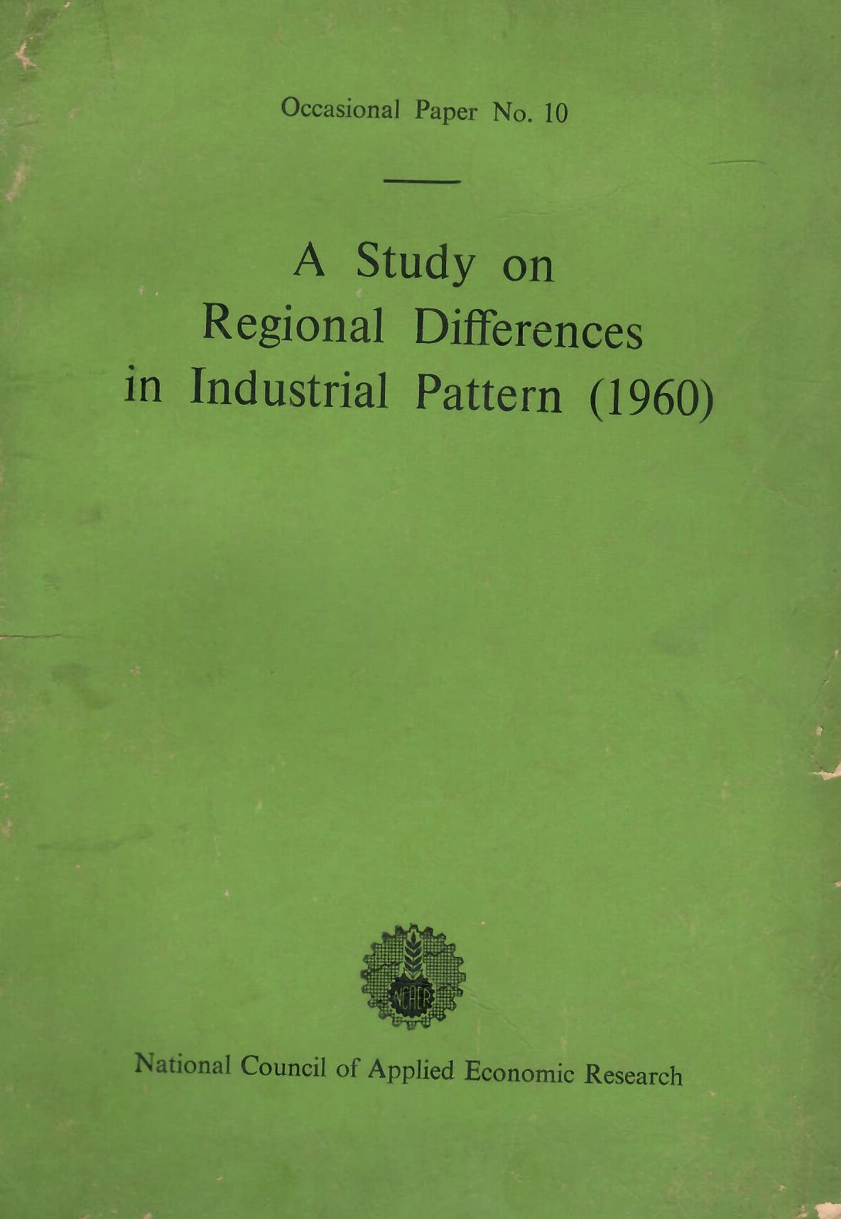 A Study on Regional Differences in Industrial Pattern (1960) - Occasional Paper No. 10 [Paperback] NCAER