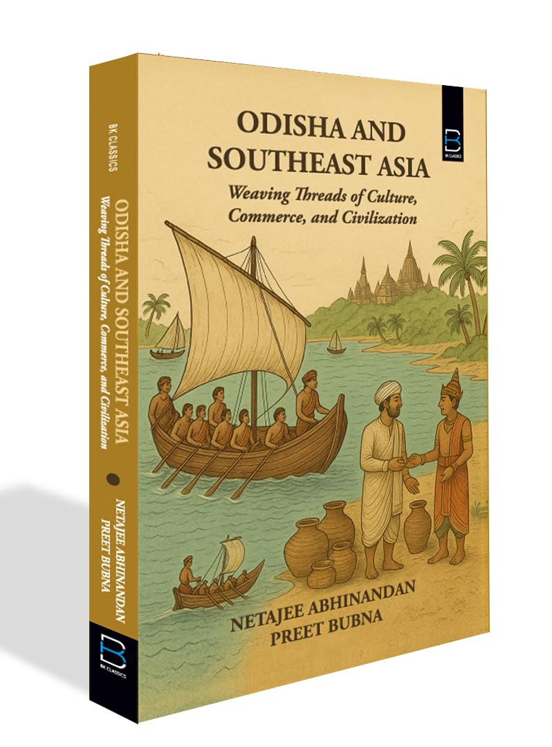 ODISHA AND SOUTHEAST ASIA: Weaving Threads of Culture, Commerce, and Civilization - Retail Maharaj