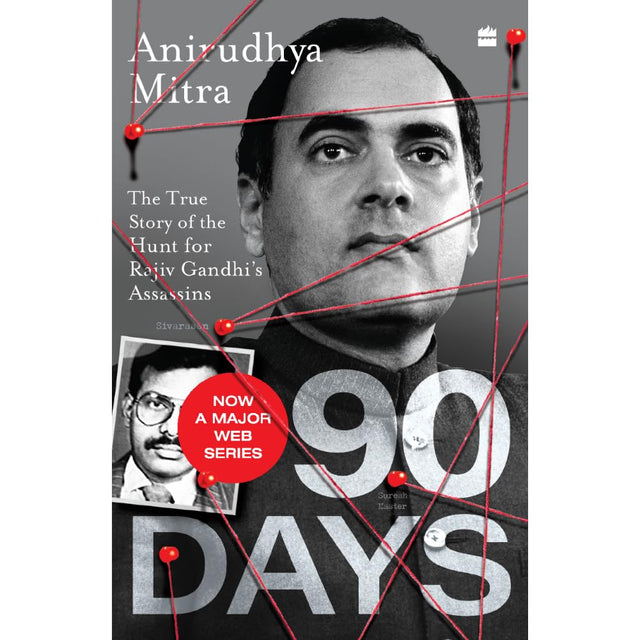 Ninety Days : The True Story of the Hunt for Rajiv Gandhi's Assassins - Retail Maharaj