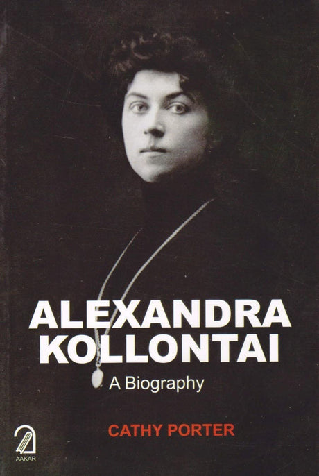 Alexandra Kollontai: A Biography - Retail Maharaj