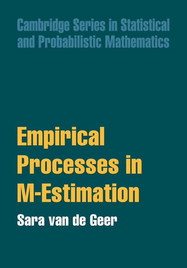 Empirical Processes in M-Estimation: 6 (Cambridge Series in Statistical and Probabilistic Mathematics) - Retail Maharaj