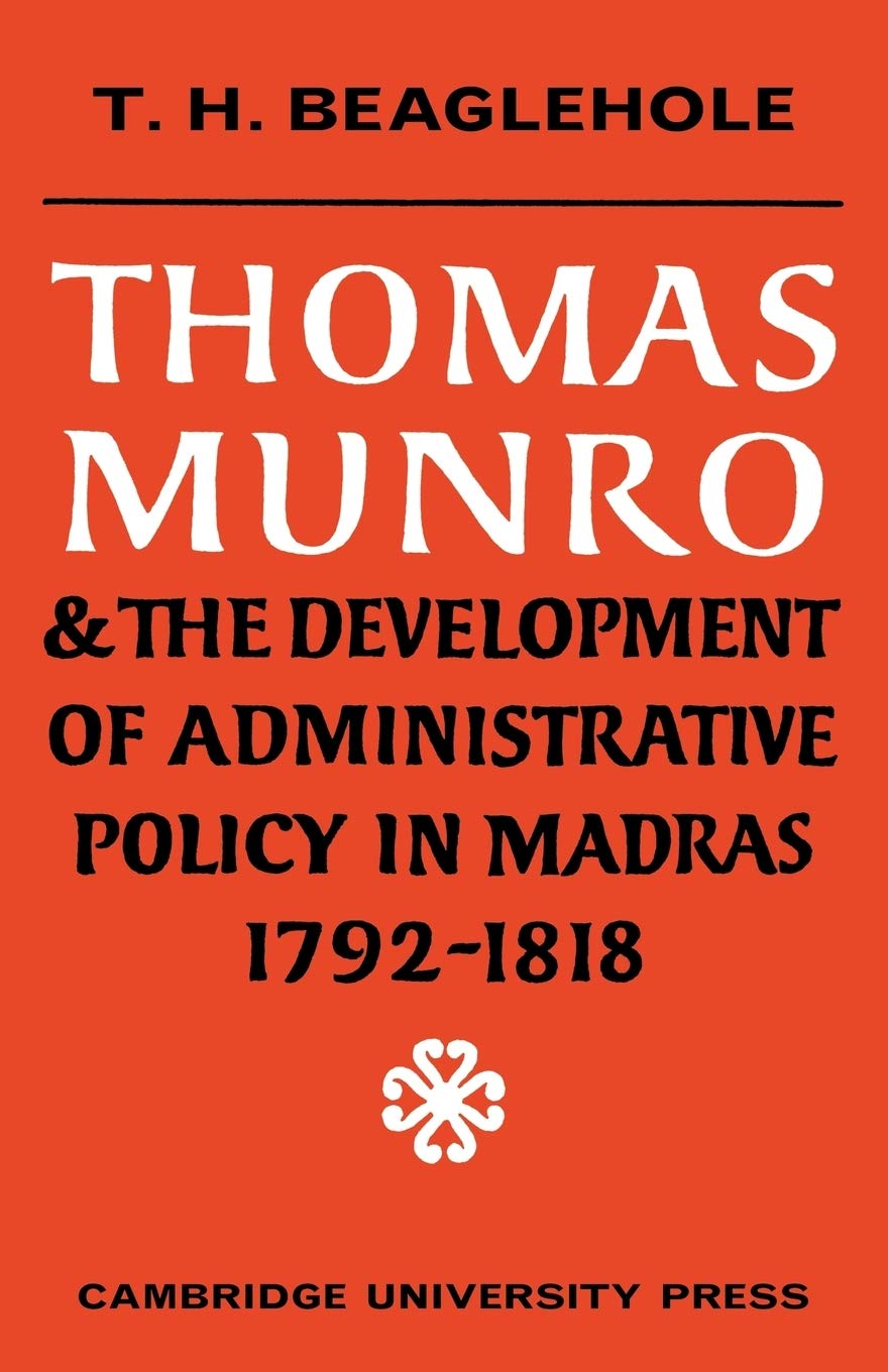 Thomas Munro and the Development of Administrative Policy in Madras 1792-1818: The Origins of the 'the Munro System' - Retail Maharaj